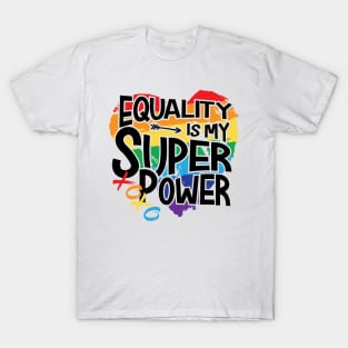 equality is my superpower T-Shirt